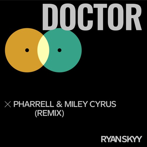 Pharrell Williams & Miley Cyrus - Doctor (Work It Out) [Ryan Skyy Remix] | Future House | EDM