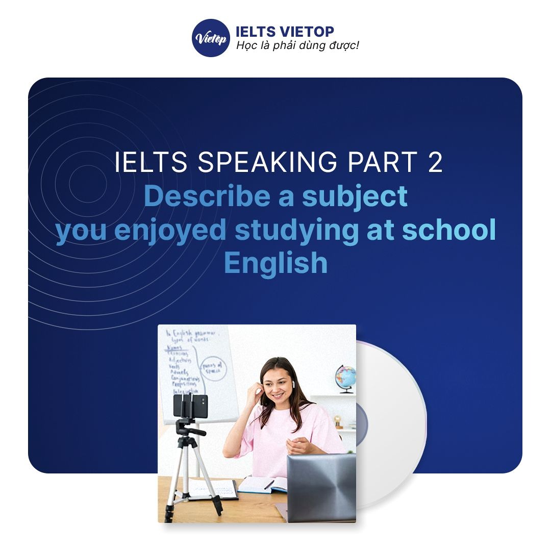 Stream describe a subject you enjoyed studying at school ielts