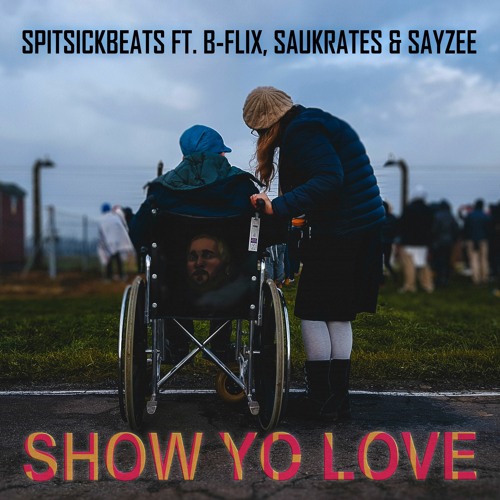 Show Yo' Love (SPITSICKBEATS Ft. B-Flix, Saukrates & Sayzee)