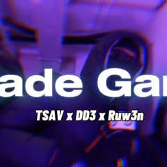 Kade Gang- TSAV x #KD3 DD3 x Ruw3n