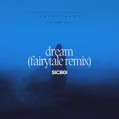 SICB0I - dream ( Fairytale Remix)