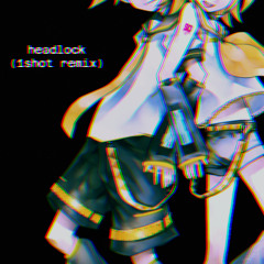 Headlock (1shot Jersey Club Mix) ft. Kagamine Rin & Len / 鏡音リン・レン