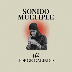 SONIDO MÚLTIPLE 02 - Jorge Galindo