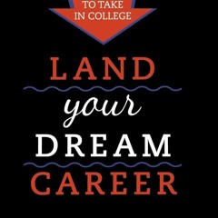 kindle online Land Your Dream Career: Eleven Steps to Take in College