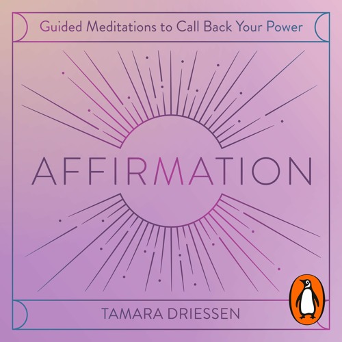 Affirmation, read by Tamara Driessen