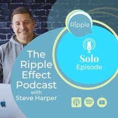 The Ups and Downs of Podcasting | The Ripple Effect Podcast Solo Episode
