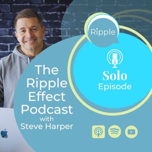The Ups and Downs of Podcasting | The Ripple Effect Podcast Solo Episode