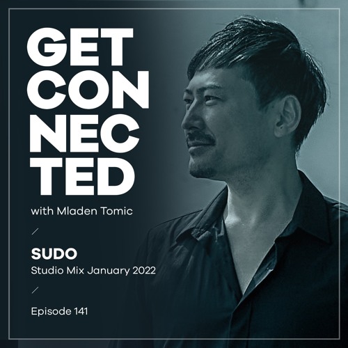 Get Connected with Mladen Tomic - 141 - Guest Mix by SUDO
