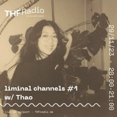 liminal channels #1 w/ thao // 29.11.23