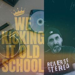Reverse Stereo - We Kickin' It Old School (Open-High)