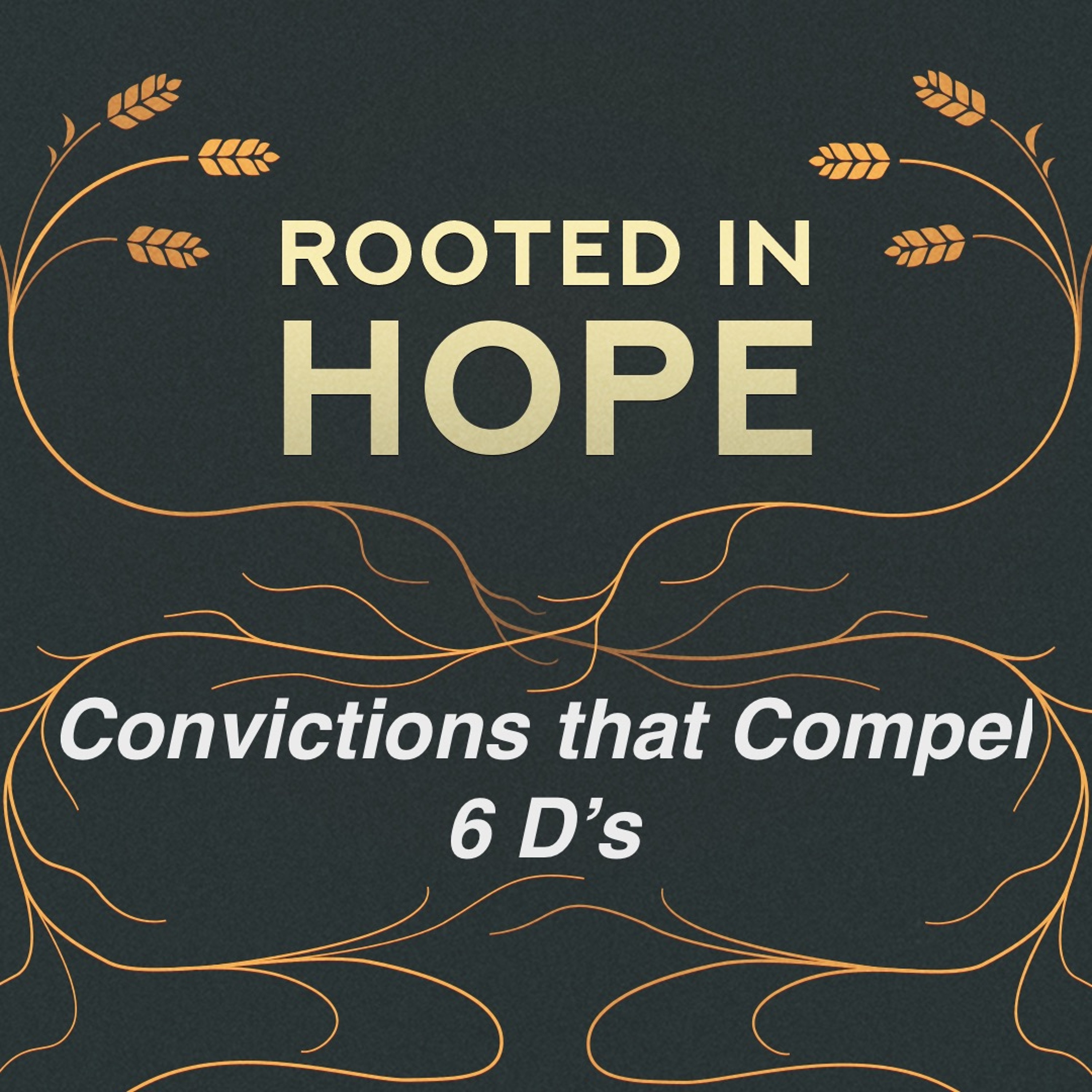 Sept 15/24 | Rooted in Hope | Convictions That Compel-6 D's  | 2 Timothy 3:16 - 4:4 | Meldon Lutzer episode artwork