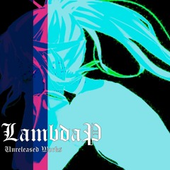 LambdaP Unreleased Works