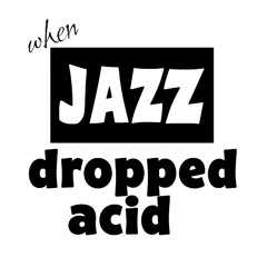 ...when JAZZ dropped ACID