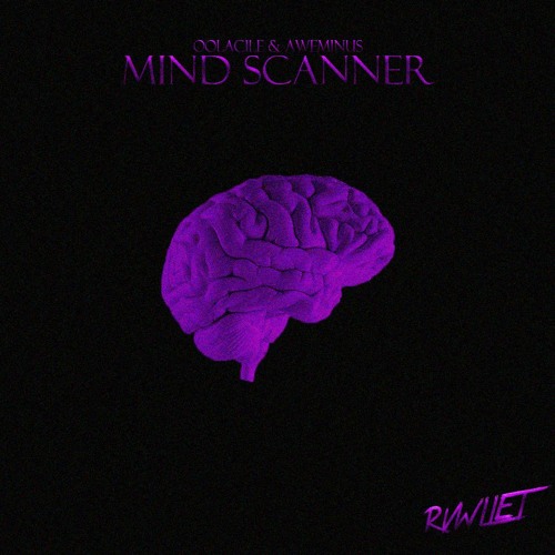 Oolacile x Aweminus - Mind Scanner (RVWLLET EDIT)