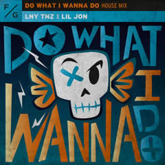 LNY TNZ x Lil Jon - Do What I Wanna Do (House Mix) (Extended Mix)