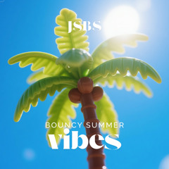 JSBS - Bouncy Summer Vibes (Original mix) FREE DL
