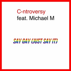 C-ntroversy featuring Michael M - Say Gay (Just Say It) (Acapella) Free Download
