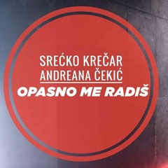 Srecko Krecar & Andreana Cekic - Opasno me radis [Goshky D. Extended Mix]