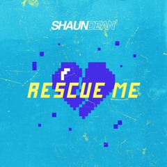 Shaun Dean - Rescue Me
