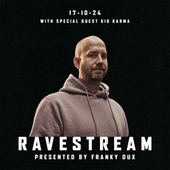 Franky Dux Ravestream With Special Guest Kid Karma 17 - 10 - 24