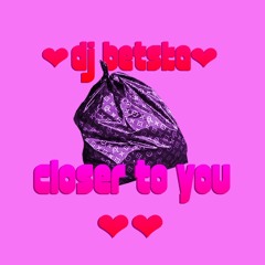 DJ BETSKA - Closer To You