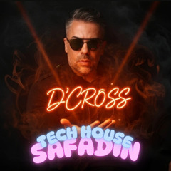 D'CROSS - TECH HOUSE SAFADIN - SET / FREEDOWNLOAD