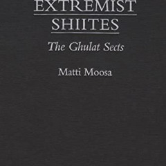 [GET] EBOOK 💗 Extremist Shiites: The Ghulat Sects (Contemporary Issues in the Middle