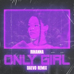 Rihanna - Only Girl (In The World) (Daevo Remix) (Filtered)