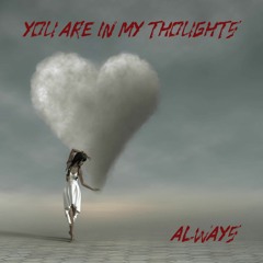 You Are In My Thoughts Always