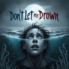 Don't Let Me Drown
