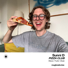 SUNNI D - PIZZA CLUB 021.1 - ROUGHRADIO.LIVE