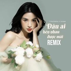 Đâu Ai Bên Nhau Được Mãi - Châu Dương | Remix DJ Son2M | Nhạc Hot Tiktok 2022