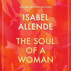 [Access] EPUB 📙 The Soul of a Woman by  Isabel Allende,Gisela Chipe,Random House Aud