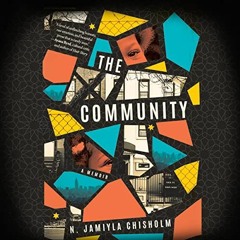 View EBOOK 📁 The Community: A Memoir by  N. Jamiyla Chisholm,Karen Chilton,Brillianc
