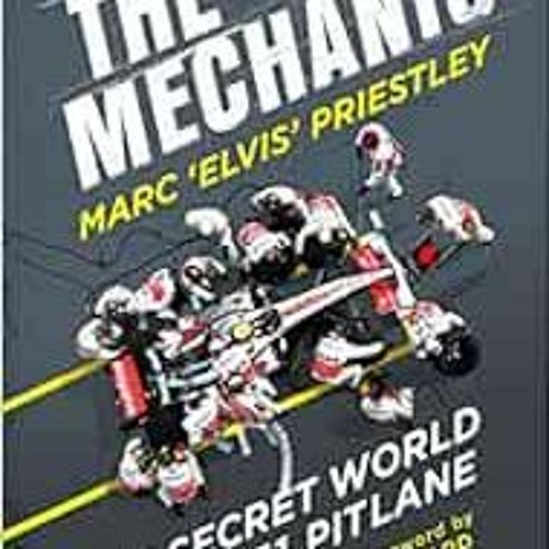 [Get] [KINDLE PDF EBOOK EPUB] The Mechanic: The Secret World of the F1 Pitlane by Mar