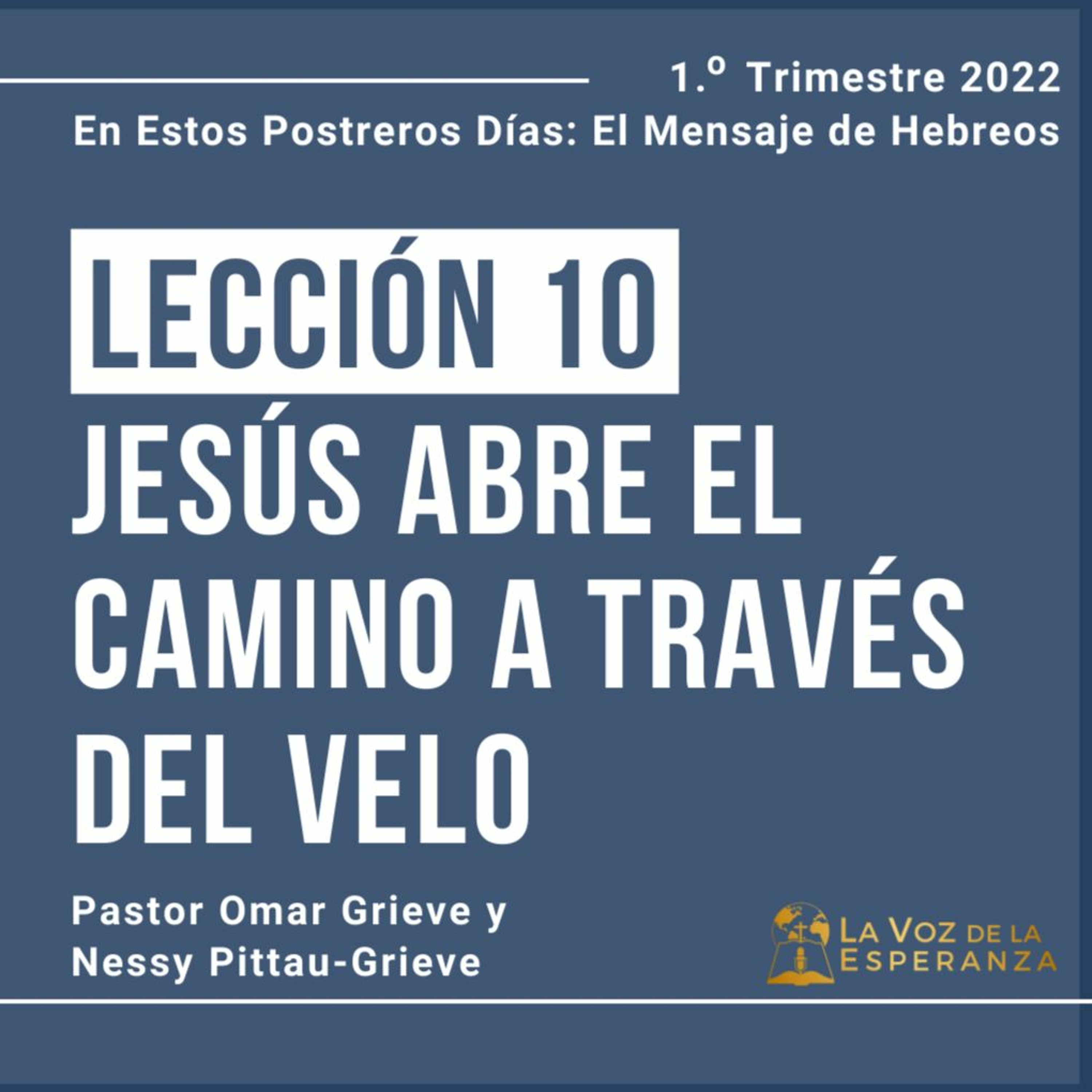 Lección 10 - Jesús abre el camino a través del velo