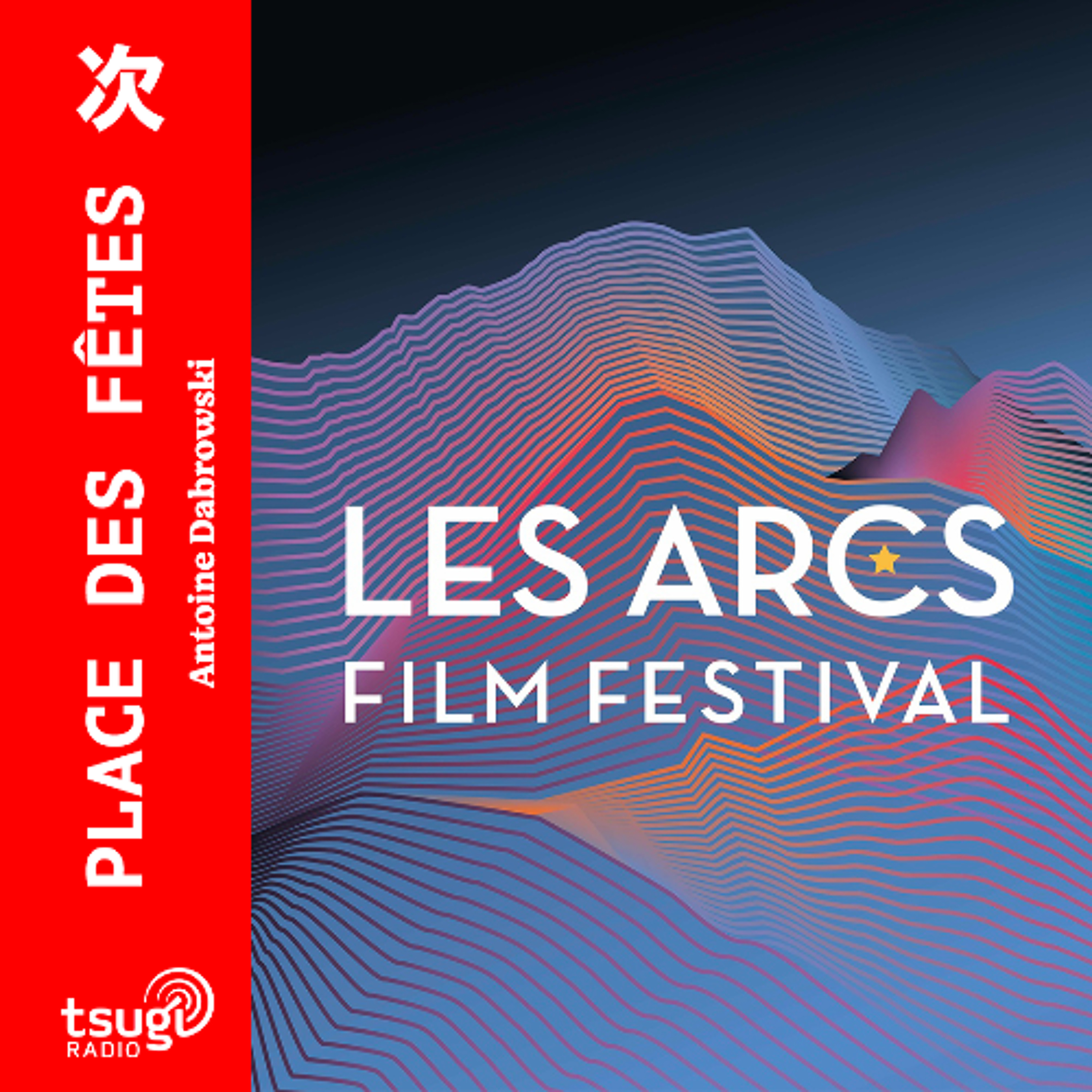 Place des Fêtes focus les Arcs Film Festival avec Léonie Pernet, Crayon, Steve Bouyer et le chronique de Benoît Félix-Lombard