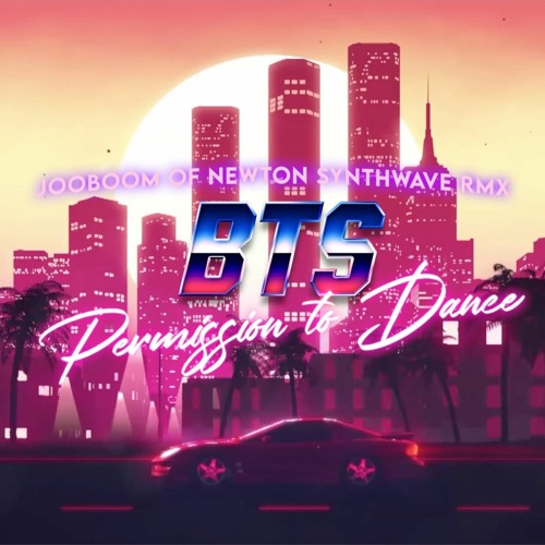 BTS - Permission to Dance (JooBooM Of Newton Synthwave Remix)