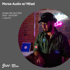 Morse Audio w/ Milad 10TH APR 2022