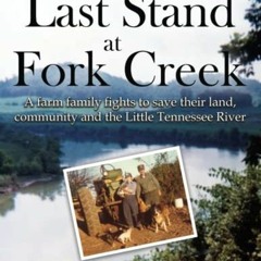 READ eBooks Last Stand at Fork Creek: A Farm Family Fights to Save Their Land. Community and the L