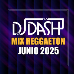 Mix Reggaeton - Junio 2025 - @DJDASHNY