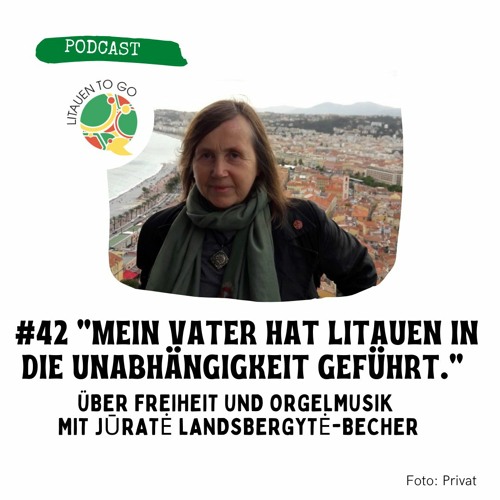 #42 „Mein Vater hat Litauen in die Unabhängigkeit geführt.“