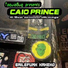 2025.4.5 TóquioBug presents Caio Prince MIX