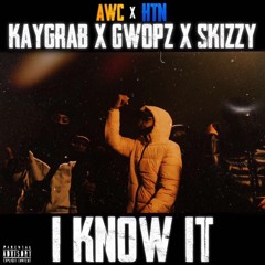 #AWC KayGrab X Gwopz X SkizzyTrapp - I Know It