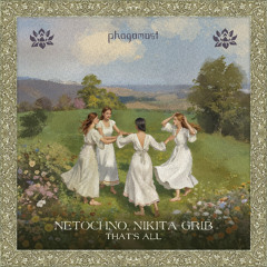 Netochno, Nikita Grib - That's All [Phagamast]