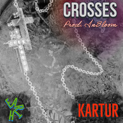 Crosses (w/ Kartur)[Prod. InBloom]