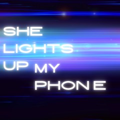 She Lights Up My Phone