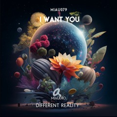 Different Reality - I Want You (Original Mix)[MIAU079] Out on Beatport!