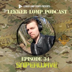 Lekker Lomp Podcast Episode 34 - Sniperwave