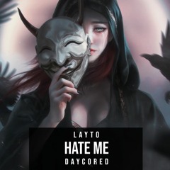 Layto | Hate Me《DAYCORED》